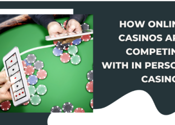 How Online Casinos are Competing With In Person Casinos