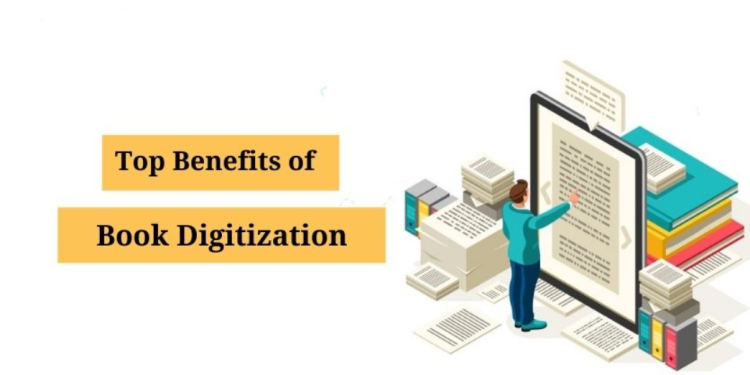 Top 5 Benefits of Book Digitization for Publication Houses?